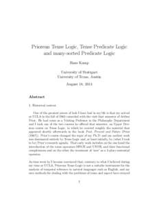 Priorean Tense Logic, Tense Predicate Logic and many-sorted Predicate Logic Hans Kamp University of Stuttgart University of Texas, Austin August 18, 2014