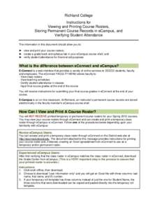 Richland College Instructions for Viewing and Printing Course Rosters, Storing Permanent Course Records in eCampus, and Verifying Student Attendance The information in this document should allow you to: