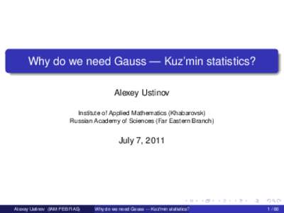 Why do we need Gauss — Kuz’min statistics? Alexey Ustinov Institute of Applied Mathematics (Khabarovsk) Russian Academy of Sciences (Far Eastern Branch)  July 7, 2011