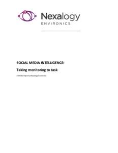 SOCIAL MEDIA INTELLIGENCE: Taking monitoring to task A White Paper by Nexalogy Environics Social Media Intelligence