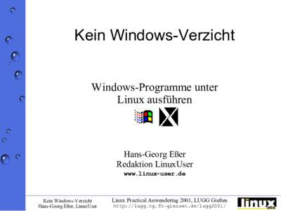 Kein Windows-Verzicht Windows-Programme unter Linux ausführen Hans-Georg Eßer Redaktion LinuxUser