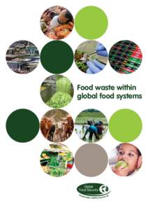 Food waste within global food systems Food waste within global food systems Global Food Security Programme