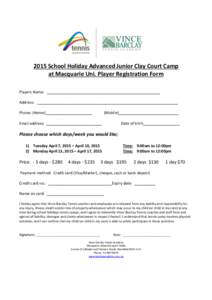 2015 School Holiday Advanced Junior Clay Court Camp at Macquarie Uni. Player Registration Form Players Name: _____________________________________________________ Address: ________________________________________________