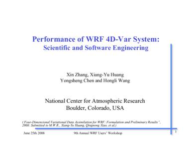 Performance of WRF 4D-Var System: Scientific and Software Engineering Xin Zhang, Xiang-Yu Huang Yongsheng Chen and Hongli Wang