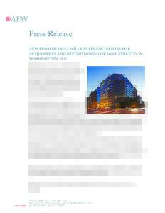 Press Release AEW PROVIDES $75.5 MILLION FINANCING FOR THE ACQUISITION AND REPOSITIONING OF 1400 L STREET N.W., WASHINGTON, D.C. BOSTON, June 13, 2016 – AEW Capital Management, L.P. (AEW) announced that it