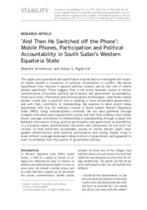 stability  Schomerus, M and Rigterink, A S 2015 ‘And Then He Switched off the Phone’: Mobile Phones, Participation and Political Accountability in South Sudan’s Western Equatoria State. Stability: International Jou