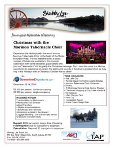 Christmas with the Mormon Tabernacle Choir Experience the Holidays with the world famous Mormon Tabernacle Choir in the heart of the Rocky Mountain West. For the first time ever, a select number of tickets are available 