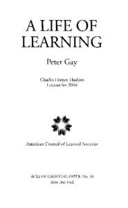 A LIFE OF LEARNING Peter Gay Charles Homer Haskins Lecture for 2004