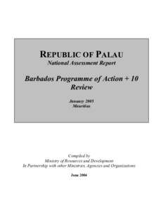 REPUBLIC OF PALAU National Assessment Report Barbados Programme of Action + 10 Review January 2005