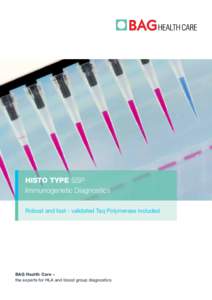 HISTO TYPE SSP Immunogenetic Diagnostics Robust and fast - validated Taq Polymerase included BAG Health Care – the experts for HLA and blood group diagnostics