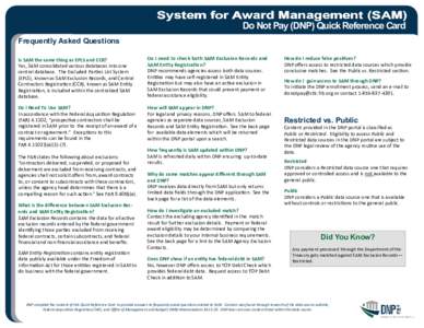 System for Award Management (SAM) Do Not Pay (DNP) Quick Reference Card Frequently Asked Questions Is SAM the same thing as EPLS and CCR? Yes, SAM consolidated various databases into one