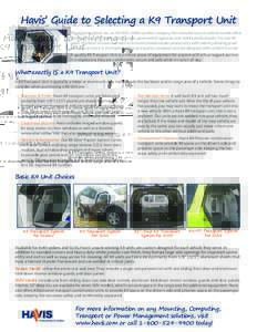 Havis’ Guide to Selecting a K9 Transport Unit Presented by Havis, Inc, an ISO 9001:2008 certified company that manufactures in-vehicle mobile office solutions for public safety, public works, government agencies and mo