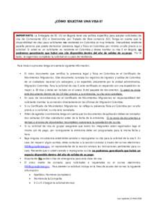 ¿CÓMO SOLICITAR UNA VISA E?  IMPORTANTE: La Embajada de EE. UU en Bogotá tiene una política específica para aceptar solicitudes de visa de Comerciante (E1) e Inversionista por Tratado de libre comercio (E2). Tenga e