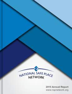 2015 Annual Report www.nspnetwork.org COMING TOGETHER TO CREATE AN EFFECTIVE SYSTEM OF SUPPORT FOR ALL YOUTH “Together We Can” is National Safe Place Network’s (NSPN) official tagline and has truly been the mantr