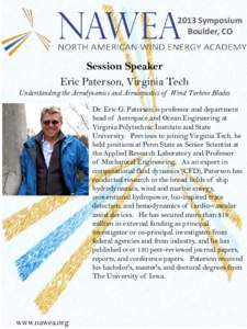 2013 Symposium Boulder, CO Session Speaker Eric Paterson, Virginia Tech Understanding the Aerodynamics and Aeroacoustics of Wind Turbine Blades