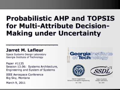 Probabilistic AHP and TOPSIS for Multi-Attribute DecisionMaking under Uncertainty Jarret M. Lafleur Space Systems Design Laboratory Georgia Institute of Technology
