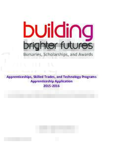 Bursaries, Scholarships, and Awards  Apprenticeships, Skilled Trades, and Technology Programs Apprenticeship ApplicationFor First Nations, Inuit & Métis Studying in Alberta, British Columbia & Ontario