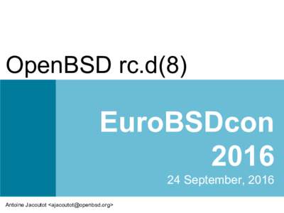 OpenBSD rc.d(8)  EuroBSDconSeptember, 2016 Antoine Jacoutot <>