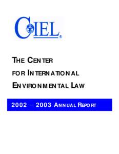 THE CENTER FOR INTERNATIONAL ENVIRONMENTAL LAWANNUAL REPORT
