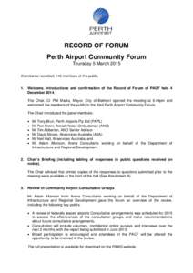RECORD OF FORUM Perth Airport Community Forum Thursday 5 March 2015 Attendance recorded: 146 members of the public.  1.