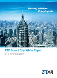www.zte.com.cn  Sharing wisdom Enjoying life  ZTE Smart City White Paper