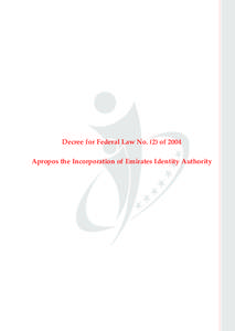 Decree for Federal Law No. (2) of 2004 Apropos the Incorporation of Emirates Identity Authority Zayed Bin Sultan AL Nahyan President of United Arab Emirates Decree for Federal Law No. (2) of 2004