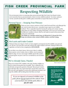 FISH CREEK PROVINCIAL PARK  Respecting Wildlife We are fortunate to have an amazing urban provincial park like Fish Creek, but all park visitors must remember that our provincial park is home to many wildlife residents. 