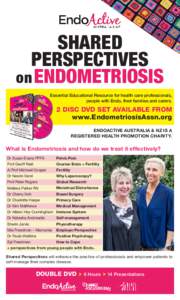 SHARED PERSPECTIVES on ENDOMETRIOSIS Essential Educational Resource for health care professionals, people with Endo, their families and carers.