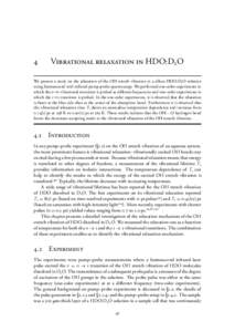 4  Vibrational relaxation in HDO:D2O We present a study on the relaxation of the OH stretch vibration in a dilute HDO:D2 O solution using femtosecond mid-infrared pump-probe spectroscopy. We performed one-color experimen