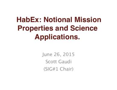 !HabEx:  Notional Mission Properties and Science Applications.!! June 26, 2015