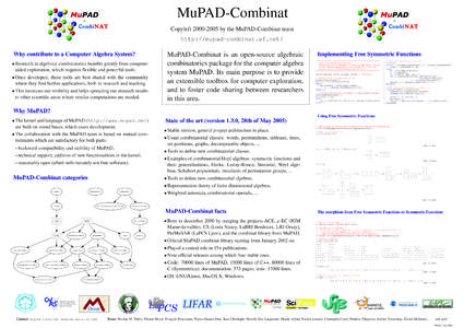 MuPAD-Combinat Copyleft[removed]by the MuPAD-Combinat team http://mupad-combinat.sf.net/ Why contribute to a Computer Algebra System? • Research in algebraic combinatorics benefits greatly from computer aided explora