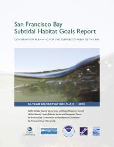 San Francisco Bay Subtidal Habitat Goals Report Conservation Planning for the Submerged Areas of the Bay 50-Year Conservation Plan • 2010 California State Coastal Conservancy and Ocean Protection Council