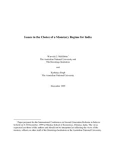Issues in the Choice of a Monetary Regime for India  Warwick J. McKibbin* The Australian National University and The Brookings Institution and