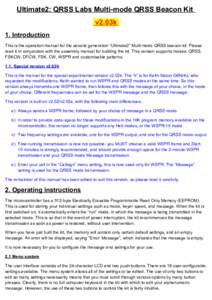 Ultimate2: QRSS Labs Multi-mode QRSS Beacon Kit v2.03k 1. Introduction This is the operation manual for the second generation “Ultimate2” Multi-mode QRSS beacon kit. Please read it in conjunction with the assembly ma