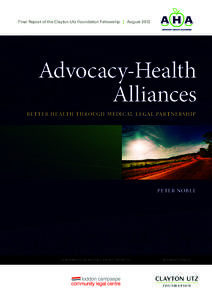 Final Report of the Clayton Utz Foundation Fellowship | August[removed]Advocacy-Health Alliances BETTER HEALTH THROUGH MEDICAL-LEGAL PARTNERSHIP