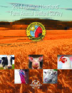 2014 Humane Heartland Farm Animal Welfare Survey TM American Humane Association, the first national humane organization and founded in 1877 on farm animal welfare, recognizes that families have choices in what they wis
