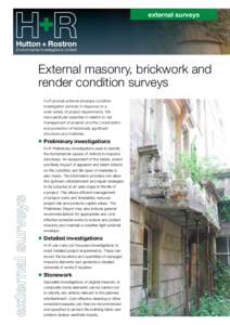 external surveys  External masonry, brickwork and render condition surveys H+R provide external envelope condition investigation services in response to a