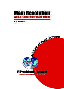 Main Resolution WORLD FEDERATION OF TRADE UNIONS ACTION PLAN 2012 AcTI O