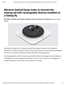 Maveron­backed Eargo looks to reinvent the hearing aid with rechargeable devices modeled on a fishing fly ­ GeekWire Maveron-backed Eargo looks to reinvent the hearing aid with rechargeable d