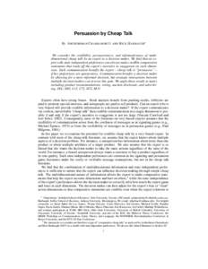 Persuasion by Cheap Talk By A RCHISHMAN C HAKRABORTY AND R ICK H ARBAUGH We consider the credibility, persuasiveness, and informativeness of multidimensional cheap talk by an expert to a decision maker. We find that an e