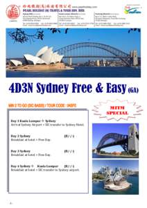 4D3N Sydney Free & Easy (GA) MITM SPECIAL Day 1 Kuala Lumpur  Sydney Arrival Sydney Airport > SIC transfer to Sydney Hotel. Day 2 Sydney