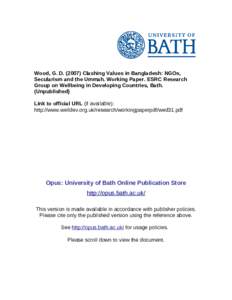 Wood, G. DClashing Values in Bangladesh: NGOs, Secularism and the Ummah. Working Paper. ESRC Research Group on Wellbeing in Developing Countries, Bath. (Unpublished) Link to official URL (if available): http://w