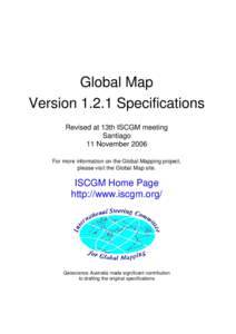 Global Map VersionSpecifications Revised at 13th ISCGM meeting Santiago 11 November 2006 For more information on the Global Mapping project,