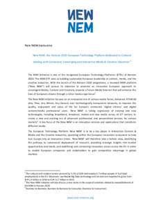 NEW NEM INITIATIVE New NEM, the Horizon 2020 European Technology Platform dedicated to Content dealing with Connected, Converging and Interactive Media & Creative Industries’1 The NEM Initiative is one of the recognize