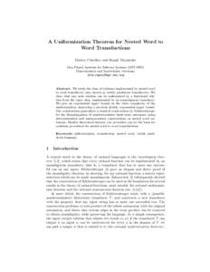 A Uniformization Theorem for Nested Word to Word Transductions Dmitry Chistikov and Rupak Majumdar Max Planck Institute for Software Systems (MPI-SWS) Kaiserslautern and Saarbr¨ ucken, Germany