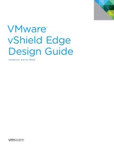 VMware vShield Edge Design Guide ®  T e c h n i c a l W HI T E P A P E R