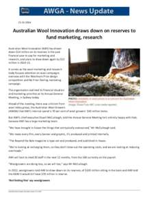 [removed]Australian Wool Innovation draws down on reserves to fund marketing, research Australian Wool Innovation (AWI) has drawn down $14 million on its reserves in the past