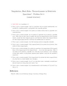 “Singularities, Black Holes, Thermodynamics in Relativistic Spacetimes”: Problem Set 4 (causal structure) 1. Wald (1984): ch. 8, problems 1–2 2. Prove or give a counter-example: there is a spacetime with two points