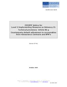 CEIOPS-DOC[removed]CEIOPS’ Advice for Level 2 Implementing Measures on Solvency II: Technical provisions- Article 86 g Counterparty default adjustment to recoverables