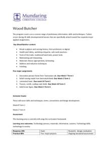 Wood Butcher The program covers a on a concise range of preliminary information, skills and techniques. Tuition occurs during 30 skills developmental lessons that are specifically aimed toward five separate major applied